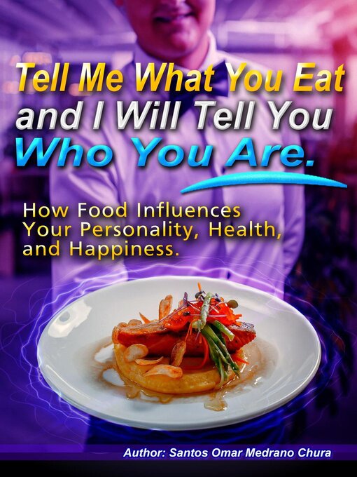 Title details for Tell Me What You Eat and I Will Tell You Who You Are. by Santos Omar Medrano Chura - Available